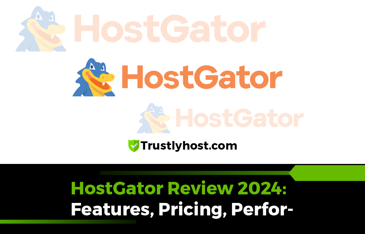 HostGator Review 2024: Features, Pricing, Performance & Support