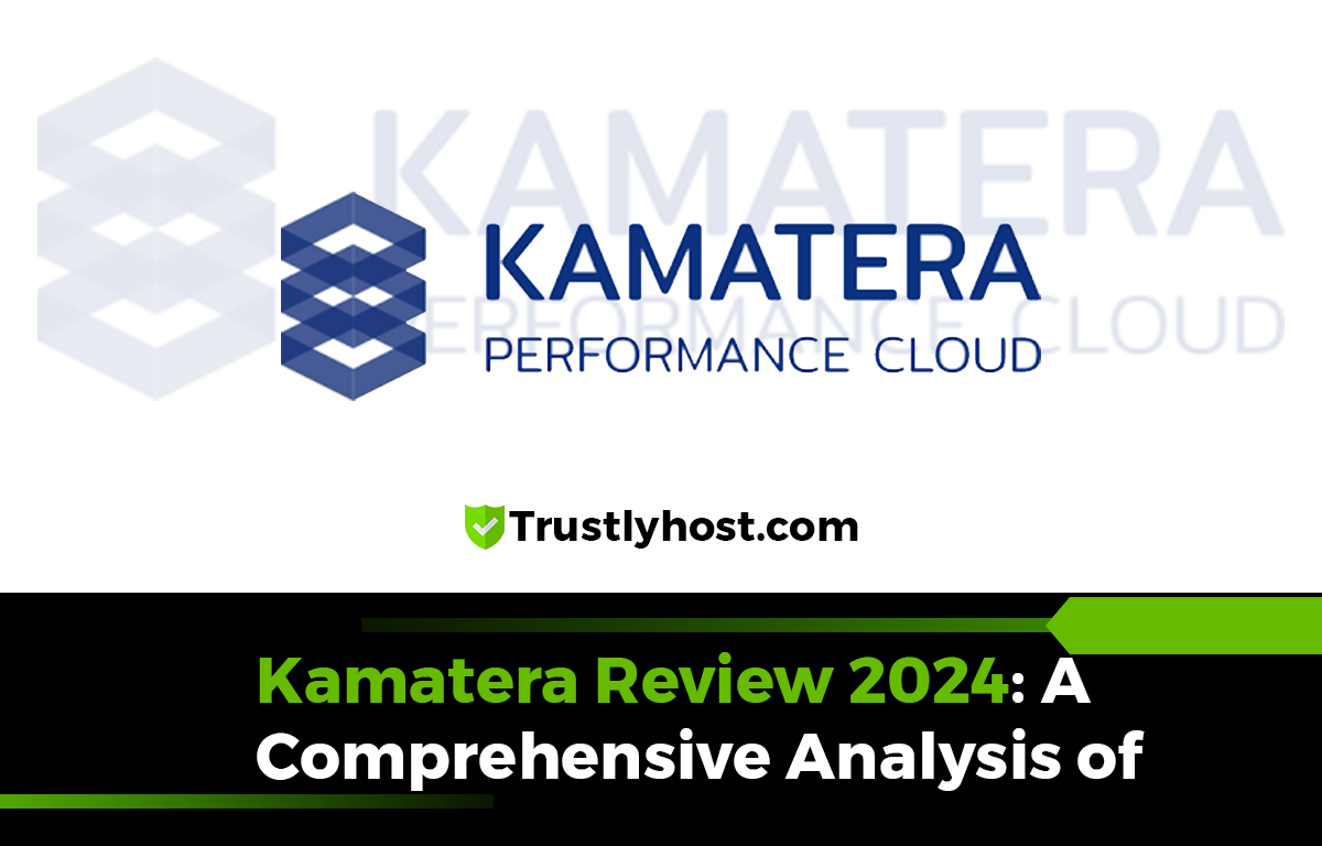 Kamatera Review 2024: A Comprehensive Analysis of Features, Pricing & Performance